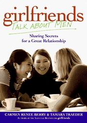 Cover of: Girlfriends talk about men: sharing secrets for a great relationship