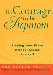 The Courage to Be a Stepmom by Sue Patton Thoele