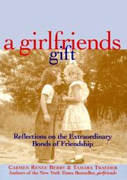 Cover of: A Girlfriends Gift: Reflections on the Extraordinary Bonds of Friendship