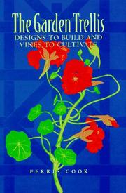 Cover of: The garden trellis: designs to build and vines to cultivate