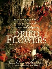 Cover of: Harvesting, preserving, and arranging dried flowers by Cathy Miller