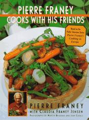Cover of: Pierre Franey cooks with his friends: with recipes from top chefs in France, Spain, Italy, Switzerland, Germany, Belgium & the Netherlands