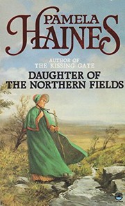Daughter of the Northern Fields by Pamela Haines