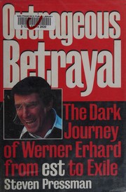 Cover of: Outrageous betrayal: the dark journey of Werner Erhard from est to exile
