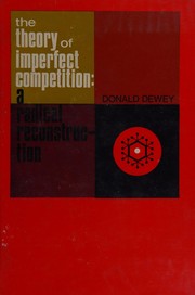 Cover of: The theory of imperfect competition: a radical reconstruction.