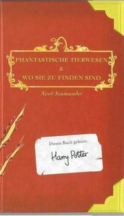 Cover of: Fantastische Tierwesen Und Wo Sie Zu Finden Sind / Fantastic Beasts and Where to Find Them by J. K. Rowling