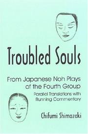 Cover of: Troubled Souls from Japanese Noh Plays of the Fourth Group: Kanawa, Semimaru, Kogo, Eboshi-Ori, Jinen Koji and Kagekiyo (Cornell East Asia, No. 95)  (Cornell East Asia Series)