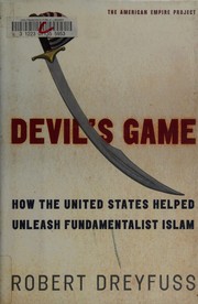 Cover of: Devil's game: how the United States helped unleash fundamentalist Islam