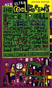Cover of: The new ultra cool parents guide to all of New York: excursions and activities in and around our city that your children will love and you won't think are too bad either