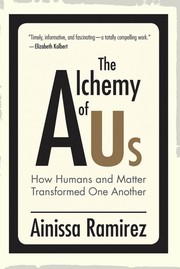Cover of: The Alchemy of Us: How Humans and Matter Transformed One Another