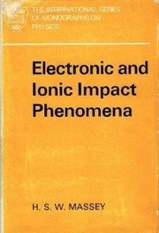 Cover of: Electronic and ionic impact phenomena by Sir Harrie Stewart Wilson Massey