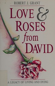 Cover of: Love and roses from David: the legacy of living and dying
