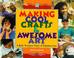 Cover of: Making Cool Crafts & Awesome Art