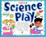 Cover of: Science play!: beginning discoveries for 2- to 6-year-olds