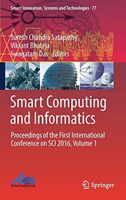 Cover of: Smart Computing and Informatics: Proceedings of the First International Conference on SCI 2016, Volume 1