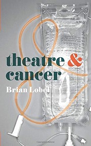 Theatre and Cancer by Brian Lobel