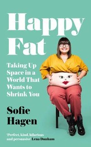 Cover of: Happy Fat: Taking Up Space in a World That Wants to Shrink You