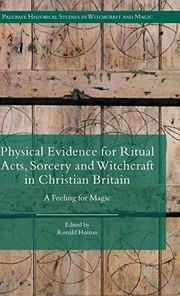 Physical Evidence for Ritual Acts, Sorcery and Witchcraft in Christian Britain by Ronald Hutton