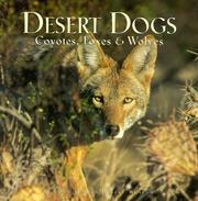 Cover of: Desert dogs: coyotes, foxes & wolves