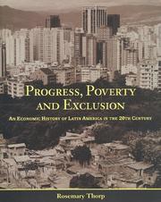 Cover of: Progress, poverty and exclusion: an economic history of Latin America in the 20th century
