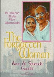 Cover of: The forgotten woman: the untold story of Kastur Gandhi, wife of Mahatma Gandhi