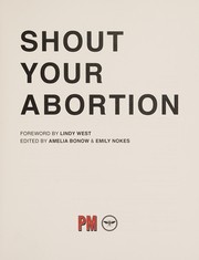 Shout your abortion by Lindy West, Emily Nokes, Amelia Bonow