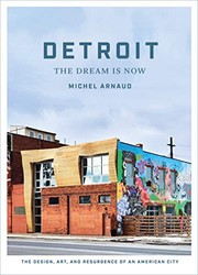 Cover of: Detroit : The Dream Is Now: The Design, Art, and Resurgence of an American City