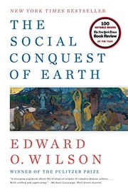 The Social Conquest of Earth by Edward Osborne Wilson