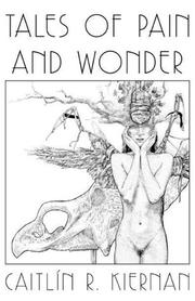 Cover of: Tales of Pain & Wonder by Caitlín R. Kiernan, Richard Kirk
