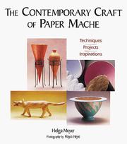 The contemporary craft of paper mache by Meyer, Helga