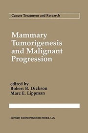 Cover of: Mammary Tumorigenesis and Malignant Progression: Advances in Cellular and Molecular Biology of Breast Cancer