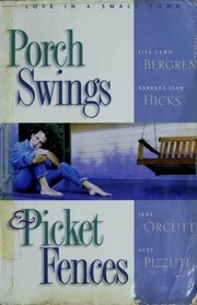 Cover of: Porch Swings and Picket Fences: Tarnished Silver/Twice in a Blue Moon/Texas Two-Step/The Boy Next Door (Inspirational Romance Collection)