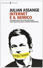 Cover of: Internet è il nemico. Conversazione con Jacob Appelbaum, Andy Müller-Maguhn e Jérémie Zimmermann