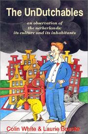 Cover of: The Undutchables: An Observation of the Netherlands, Its Culture and Its Inhabitants