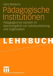 Cover of: Pädagogische Institutionen: Pädagogisches Handeln im Spannungsfeld von Individualisierung und Organisation