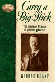 Cover of: Carry a big stick: the uncommon heroism of Theodore Roosevelt