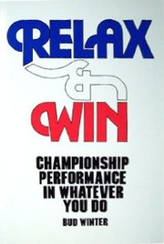 Cover of: Relax & win: championship performance in whatever you do