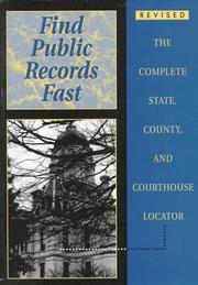 Cover of: Find Public Records Fast: The Complete State, County, and Courthouse Locator (Find Public Records Fast: The Complete State, County, & Courthouse Locator)