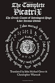 Cover of: The Complete Picatrix: The Occult Classic of Astrological Magic Liber Atratus Edition