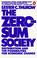 Cover of: The zero-sum society