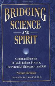 Cover of: Bridging Science and Spirit: Common Elements in David Bohm's Physics, the Perennial Philosophy and Seth
