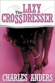 Cover of: The Lazy Crossdresser by Charles Anders