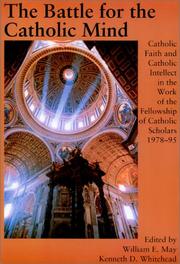 Cover of: The battle for the Catholic mind: Catholic faith and Catholic intellect in the work of the Fellowship of Catholic Scholars, 1978-95