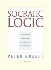 Cover of: Socratic Logic: A Logic Text Using Socratic Method, Platonic Questions, and Aristotelian Principles