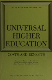 Cover of: Universal higher education: costs and benefits, background papers for participants in the 1971 annual meeting, Shoreham Hotel, Washington, D.C., October 6-8, 1971.