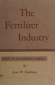 Cover of: The fertilizer industry: study of an imperfect market.