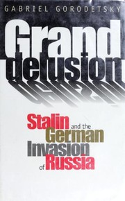 Cover of: Grand delusion: Stalin and the German invasion of Russia