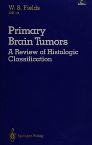Cover of: Primary Brain Tumors: A Review of Histologic Classification