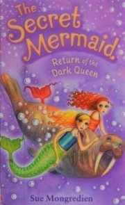 Return Of The Dark Queen (The Secret Mermaid #6) by Sue Mongredien