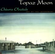 Cover of: Topaz Moon: Chiura Obata's Art of the Internment